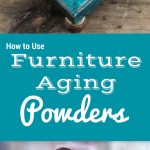 How to Use Furniture Aging Powders