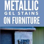 How to Use Metallic Gel Stains on Furniture