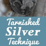 Tarnished Silver Technique