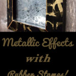 Metallic Effects with Rubber Stamps