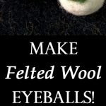 Make Felted Wool Eyeballs