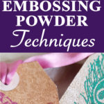 Kelly Embossing Powder Techniques