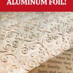 How to Emboss Aluminum Foil