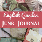 English Garden Junk Journal