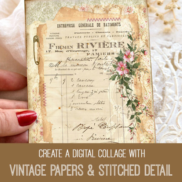 Vintage Papers & Stitched Detail Digital Collage Tutorial