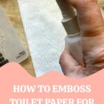 How to Emboss Toilet paper for Crafts